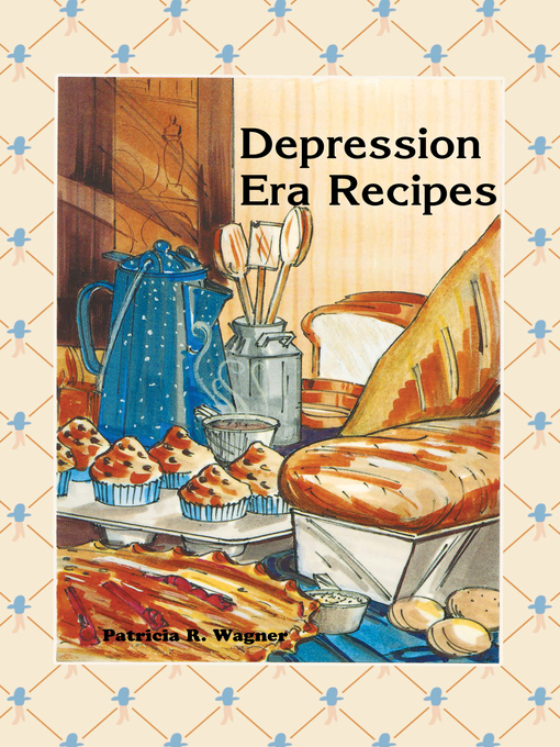 Title details for Depression Era Recipes by Patricia Wagner - Wait list